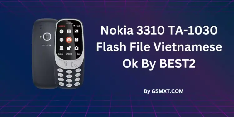 Nokia 3310 TA-1030 Flash File Vietnamese Ok By BEST2 1