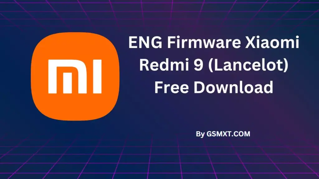 ENG Firmware Xiaomi Redmi 9 (Lancelot) (Engineering Rom) Free Download
