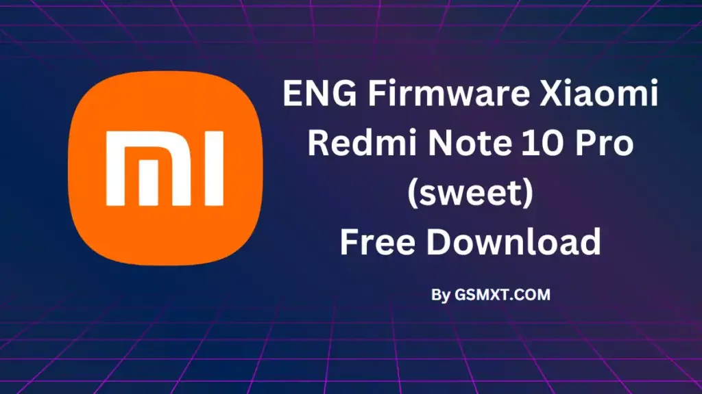 ENG Firmware Xiaomi Redmi Note 10 Pro (sweet) (Engineering Rom) Free Download