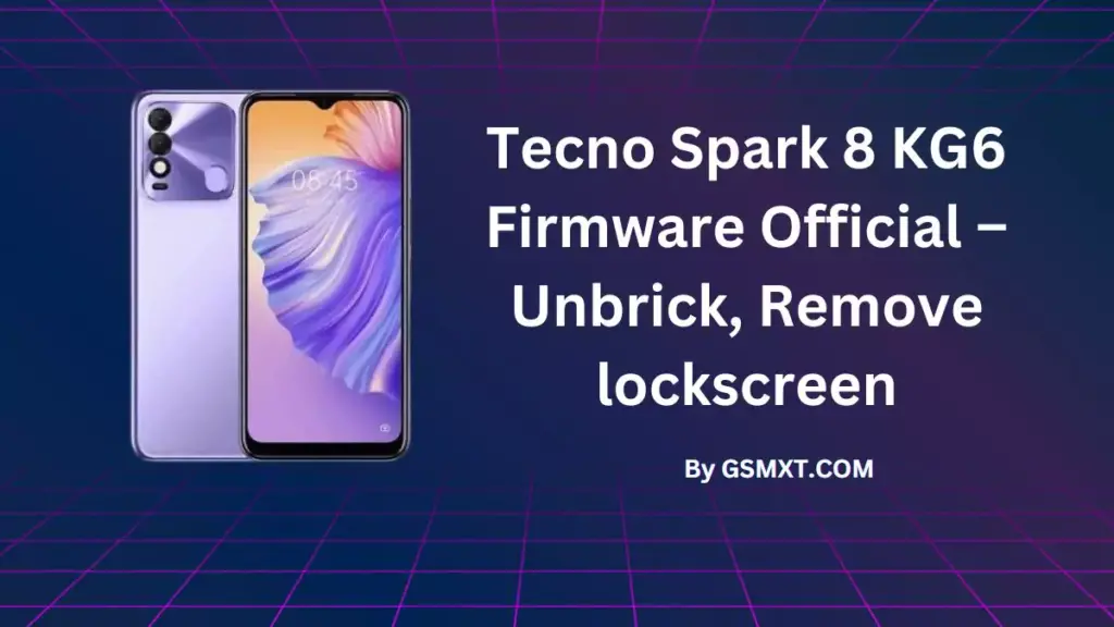 Tecno Spark 8 KG6 Firmware Official – Unbrick, Remove lockscreen, frp