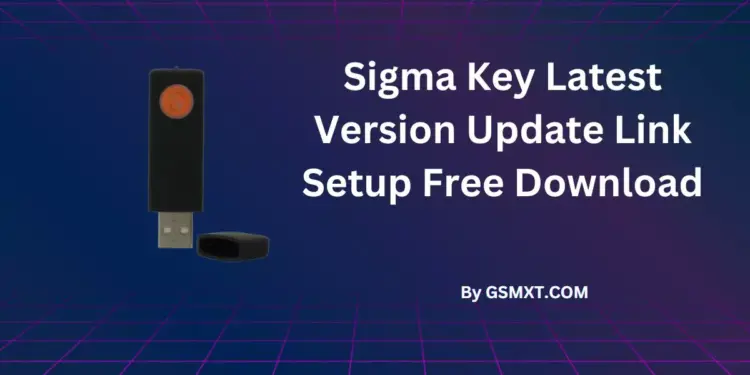 Sigma Key v2.45.04 Update Link Setup Free Download
