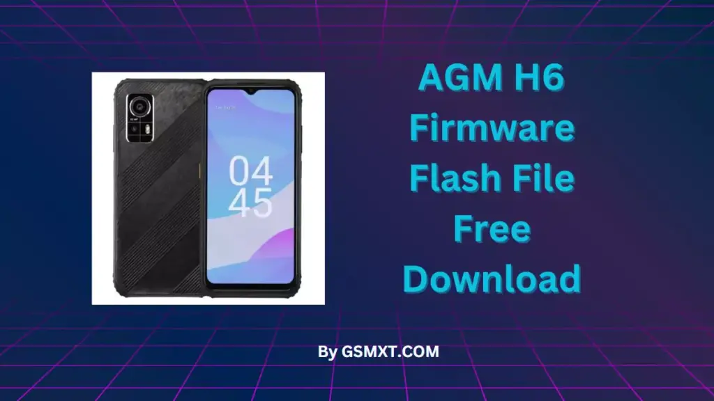 AGM H6 Firmware Flash File Free Download