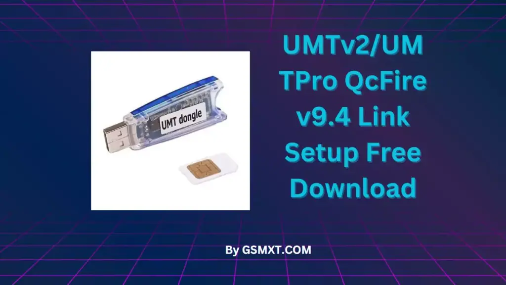 UMTv2/UMTPro QcFire v9.4 Link Setup Free Download