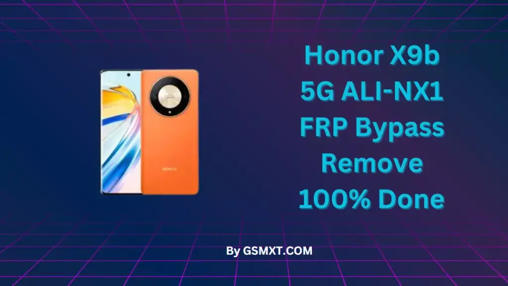 Honor X9b 5G ALI-NX1 FRP Bypass Remove 100% Done