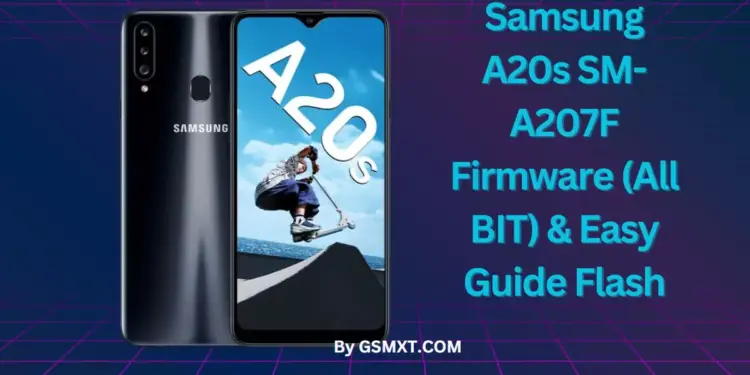 Samsung A20s SM-A207F Firmware (All BIT) & Easy Guide Flash