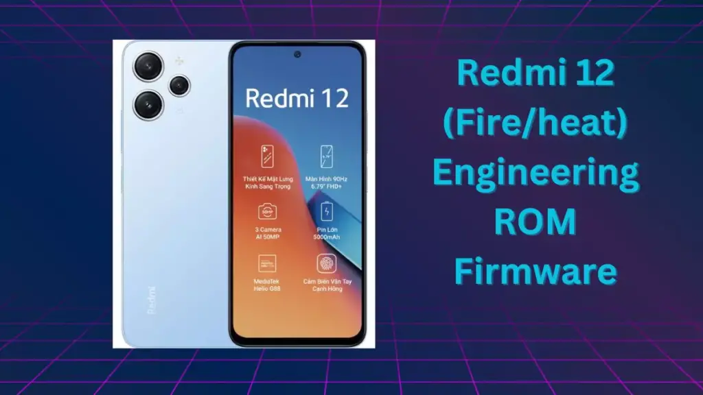 Redmi 12 (Fire/heat) Engineering ROM Firmware